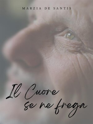 cover image of Il cuore se ne frega
